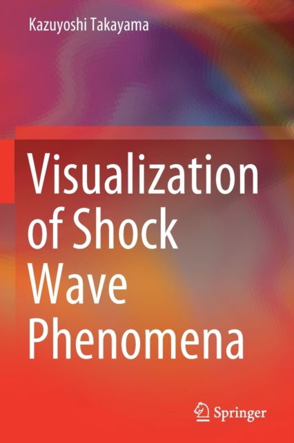 Book cover of: Visualization of Shock Wave Phenomena. By: Kazuyoshi Takayama