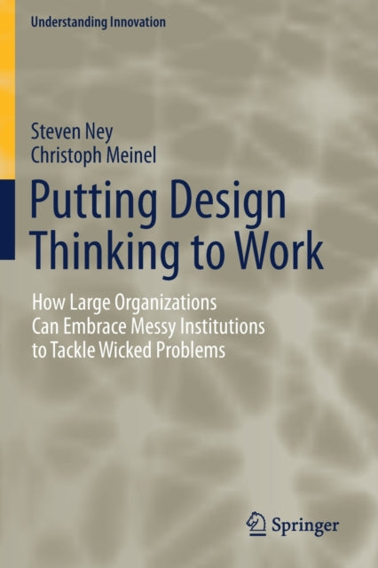 Book cover of: Putting Design Thinking to Work. By: Steven Ney
