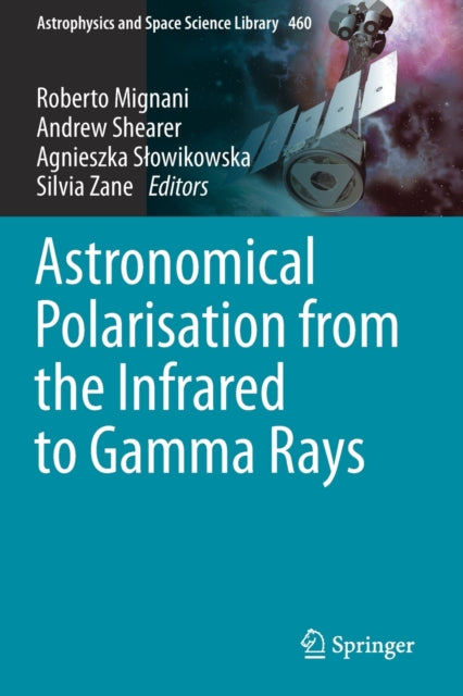 Book cover of: Astronomical Polarisation from the Infrared to Gamma Rays. By: Roberto Mignani
