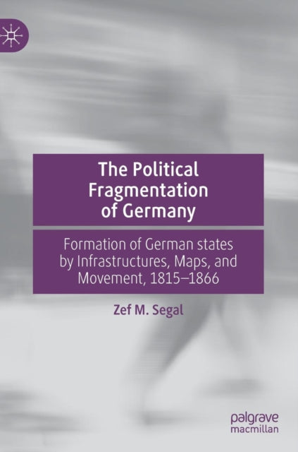 Book cover of: Political Fragmentation of Germany. By: Zef M. Segal