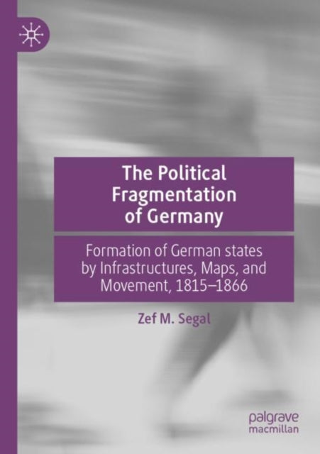 Book cover of: Political Fragmentation of Germany. By: Zef M. Segal