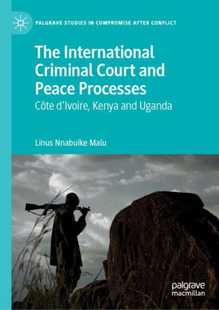 Book cover of: International Criminal Court and Peace Processes. By: Linus Nnabuike Malu