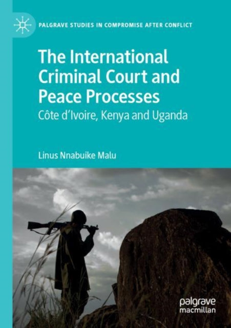Book cover of: International Criminal Court and Peace Processes. By: Linus Nnabuike Malu