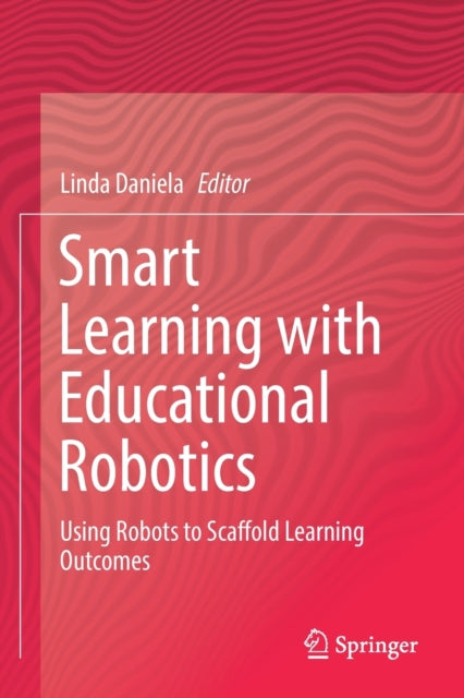 Book cover of: Smart Learning with Educational Robotics. By: Linda Daniela