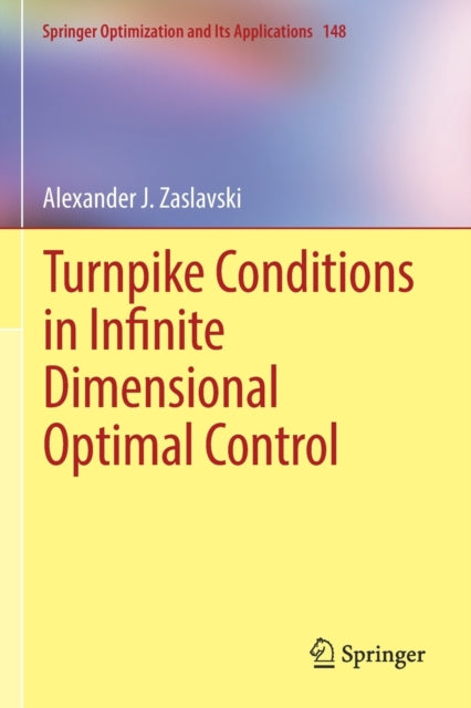 Book cover of: Turnpike Conditions in Infinite Dimensional Optimal Control. By: Alexander J. Zaslavski