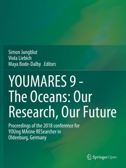 Book cover of: YOUMARES 9 - The Oceans: Our Research, Our Future. By: Simon Jungblut