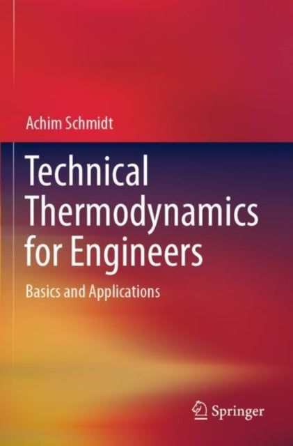Book cover of: Technical Thermodynamics for Engineers. By: Achim Schmidt