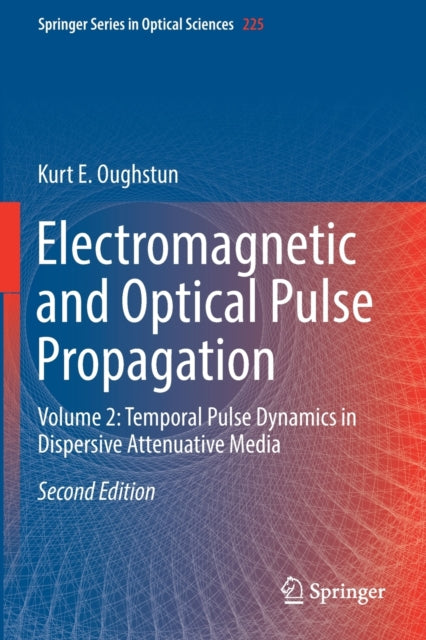 Book cover of: Electromagnetic and Optical Pulse Propagation. By: Kurt E. Oughstun