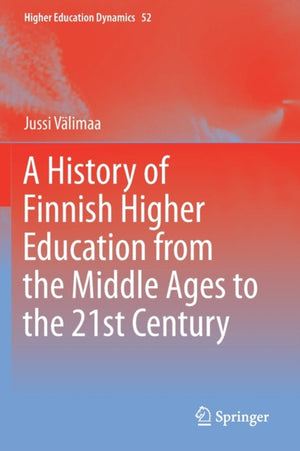 History of Finnish Higher Education from the Middle Ages to the 21st Century