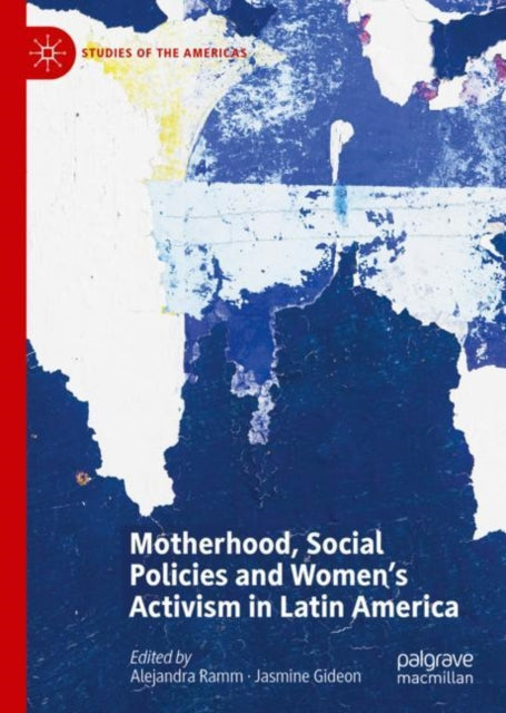 Book cover of: Motherhood, Social Policies and Women's Activism in Latin America. By: Alejandra Ramm