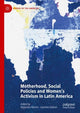Book cover of: Motherhood, Social Policies and Women's Activism in Latin America. By: Alejandra Ramm