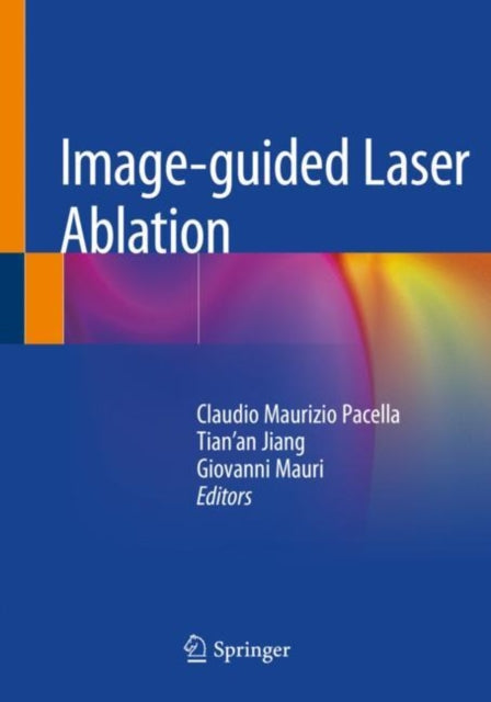 Book cover of: Image-guided Laser Ablation. By: Claudio Maurizio Pacella
