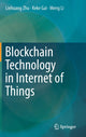 Book cover of: Blockchain Technology in Internet of Things. By: Liehuang Zhu