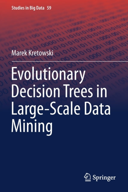 Book cover of: Evolutionary Decision Trees in Large-Scale Data Mining. By: Marek Kretowski