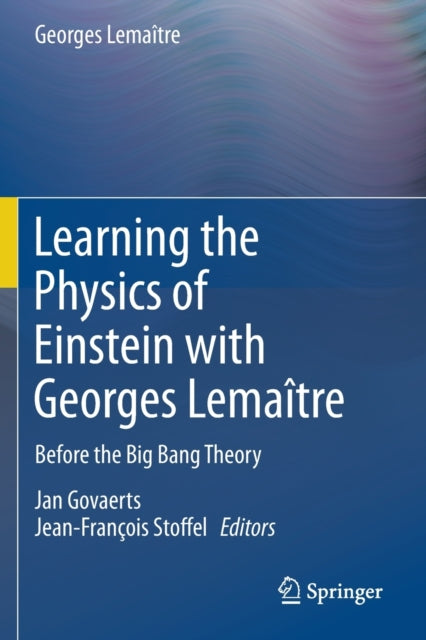 Book cover of: Learning the Physics of Einstein with Georges Lemaitre. By: Christine Leroy