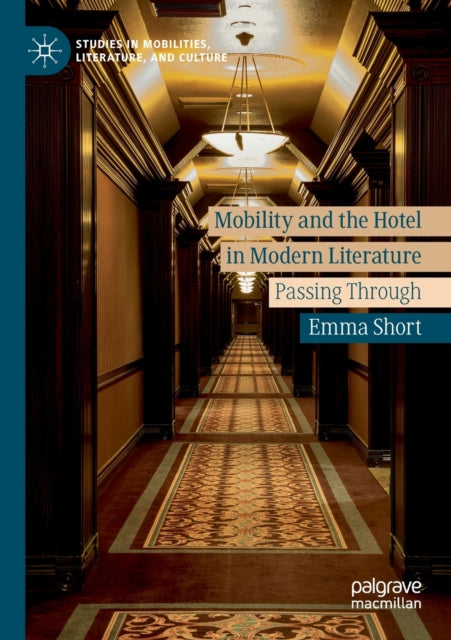 Book cover of: Mobility and the Hotel in Modern Literature. By: Emma Short