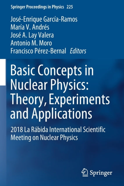 Book cover of: Basic Concepts in Nuclear Physics: Theory, Experiments and Applications. By: Jos�-Enrique Garc�a-Ramos
