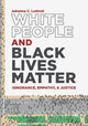 Book cover of: White People and Black Lives Matter. By: Johanna C. Luttrell