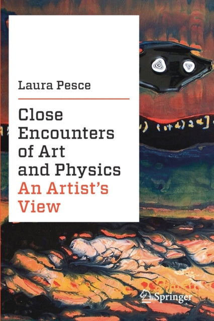 Book cover of: Close Encounters of Art and Physics. By: Laura Pesce