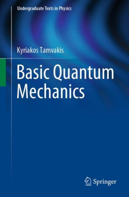 Book cover of: Basic Quantum Mechanics. By: Kyriakos Tamvakis