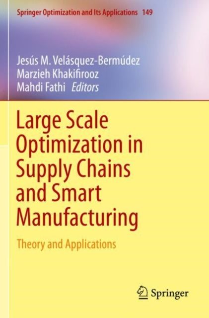 Book cover of: Large Scale Optimization in Supply Chains and Smart Manufacturing. By: Jesús M. Velásquez-Bermúdez