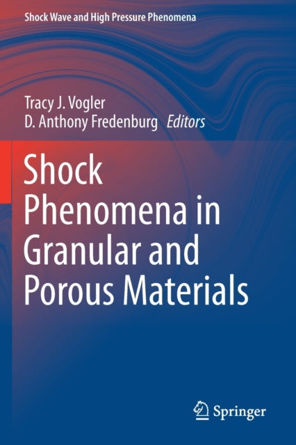 Book cover of: Shock Phenomena in Granular and Porous Materials. By: Tracy J. Vogler