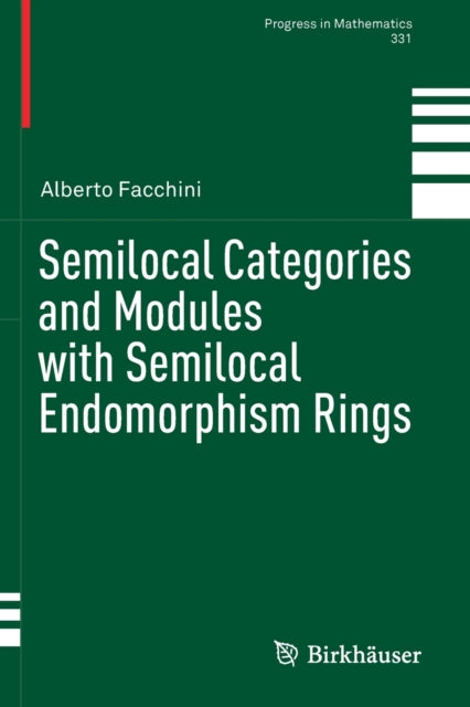 Book cover of: Semilocal Categories and Modules with Semilocal Endomorphism Rings. By: Alberto Facchini
