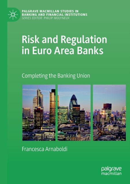 Book cover of: Risk and Regulation in Euro Area Banks. By: Francesca Arnaboldi