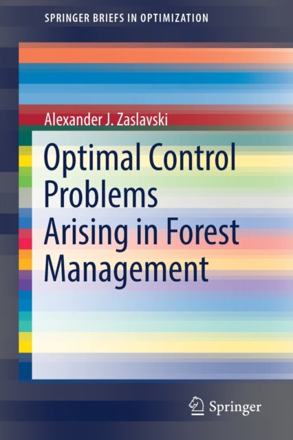 Book cover of: Optimal Control Problems Arising in Forest Management. By: Alexander J. Zaslavski