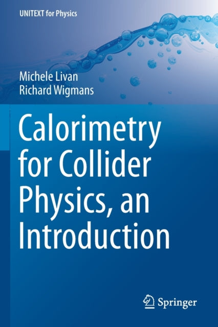 Book cover of: Calorimetry for Collider Physics, an Introduction. By: Michele Livan