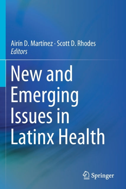 Book cover of: New and Emerging Issues in Latinx Health. By: Airín D. Martínez