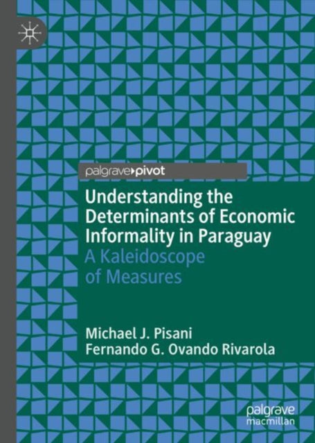 Book cover of: Understanding the Determinants of Economic Informality in Paraguay. By: Michael J. Pisani