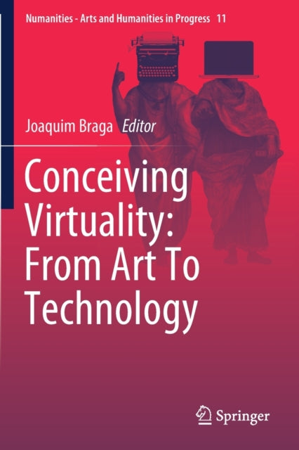 Book cover of: Conceiving Virtuality: From Art To Technology. By: Joaquim Braga