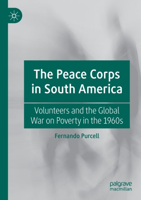 Book cover of: Peace Corps in South America. By: Fernando Purcell