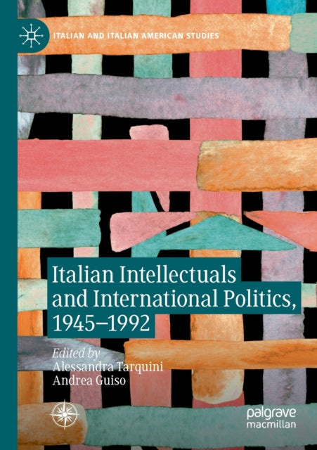 Book cover of: Italian Intellectuals and International Politics, 1945–1992. By: Alessandra Tarquini