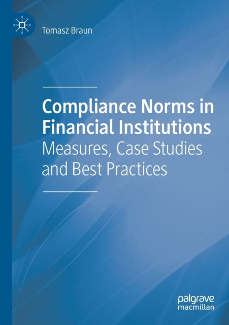 Book cover of: Compliance Norms in Financial Institutions. By: Tomasz Braun