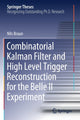 Book cover of: Combinatorial Kalman Filter and High Level Trigger Reconstruction for the Belle II Experiment. By: Nils Braun