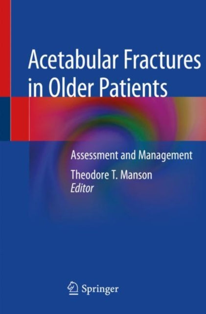 Book cover of: Acetabular Fractures in Older Patients. By: Theodore T. Manson