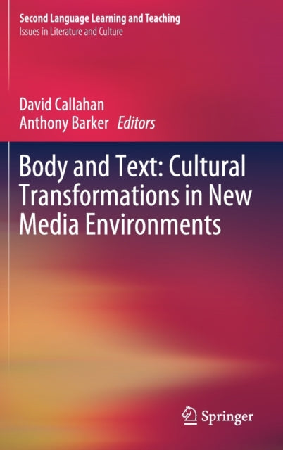 Book cover of: Body and Text: Cultural Transformations in New Media Environments. By: David Callahan