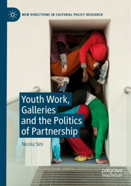 Book cover of: Youth Work, Galleries and the Politics of Partnership. By: Nicola Sim