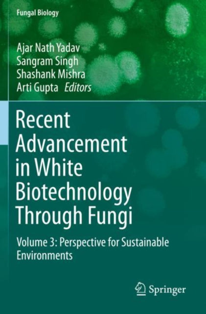 Book cover of: Recent Advancement in White Biotechnology Through Fungi. By: Ajar Nath Yadav