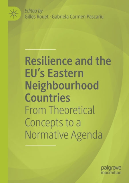 Book cover of: Resilience and the EU's Eastern Neighbourhood Countries. By: Gilles Rouet