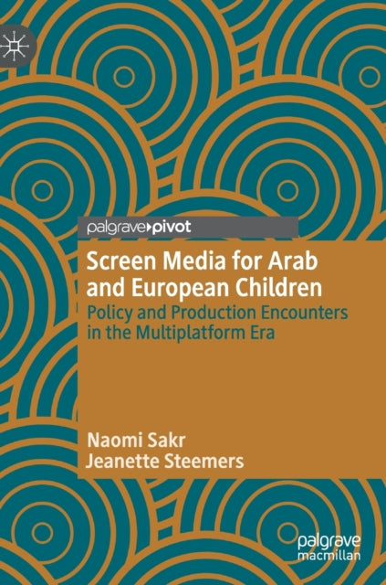 Book cover of: Screen Media for Arab and European Children. By: Naomi Sakr