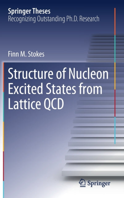 Book cover of: Structure of Nucleon Excited States from Lattice QCD. By: Finn M. Stokes