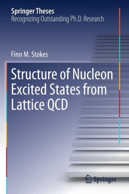 Book cover of: Structure of Nucleon Excited States from Lattice QCD. By: Finn M. Stokes