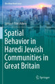 Book cover of: Spatial Behavior in Haredi Jewish Communities in Great Britain. By: Shlomit Flint Ashery
