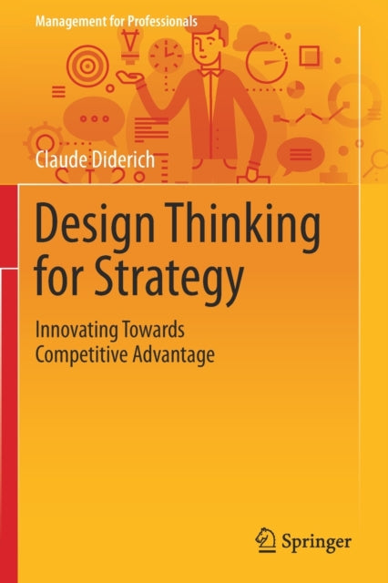 Book cover of: Design Thinking for Strategy. By: Claude Diderich