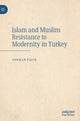 Book cover of: Islam and Muslim Resistance to Modernity in Turkey. By: Gokhan Bacik