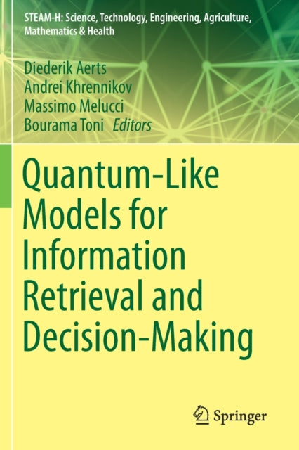 Book cover of: Quantum-Like Models for Information Retrieval and Decision-Making. By: Diederik Aerts