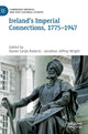 Book cover of: Ireland’s Imperial Connections, 1775–1947. By: Daniel Sanjiv Roberts